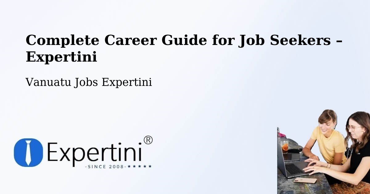 Career Guide for Job Seekers – Sola - Sola, Vanuatu Jobs Expertini