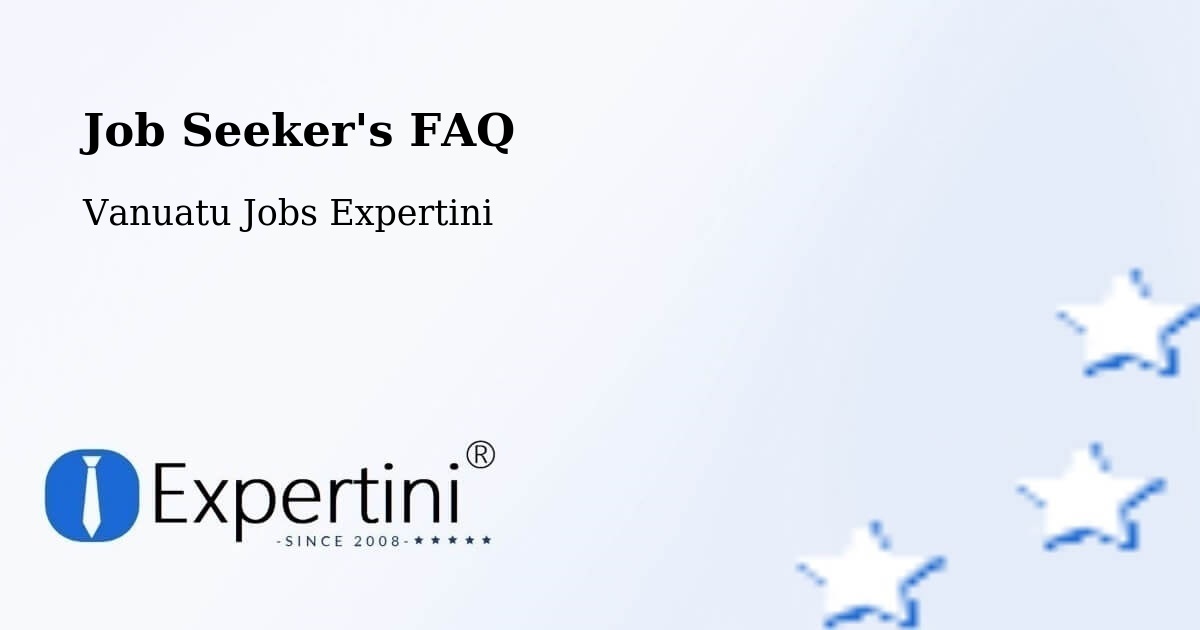 Job Seeker FAQ – Sola - Vanuatu Jobs Expertini