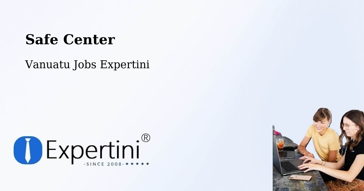 Safety Center – Sola - Vanuatu Jobs Expertini